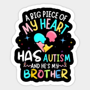 A Big Piece Of My Heart Has Autism brother awareness autism Sticker